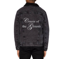 Cousin Of The Groom Unisex Sherpa-lined Denim Jacket | Artistshot