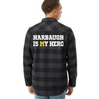 Harbaugh Is My Hero Michigan T Shirt Flannel Shirt | Artistshot