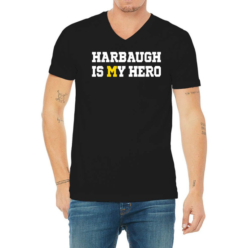 Harbaugh Is My Hero Michigan T Shirt V-neck Tee | Artistshot