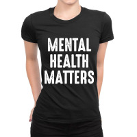 Mental Health Matters Ladies Fitted T-shirt | Artistshot