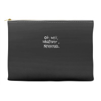 Oh Well Accessory Pouches | Artistshot