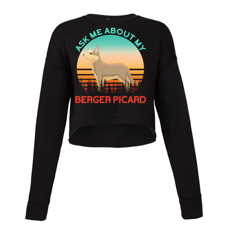 Berger Picard T  Shirt Ask Me About My Berger Picard T  Shirt Cropped Sweater by lonzoskiles940 | Artistshot