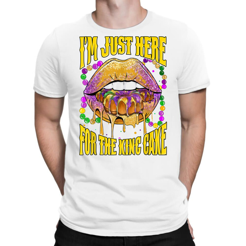 I'm Just Here For The King Cake Lips Mardi Gras Party T Shirt T-shirt | Artistshot