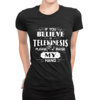 If You Believe In Telekinesis Please Ladies Fitted T-shirt | Artistshot