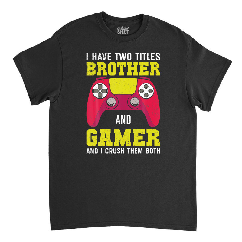 Funny Gamer Vintage Video Games For Boys Brother Son Classic T-shirt by gagajaexterq | Artistshot