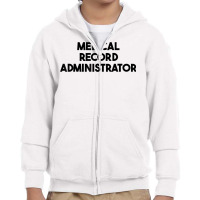 Medical Record Administrator T Shirt Youth Zipper Hoodie | Artistshot