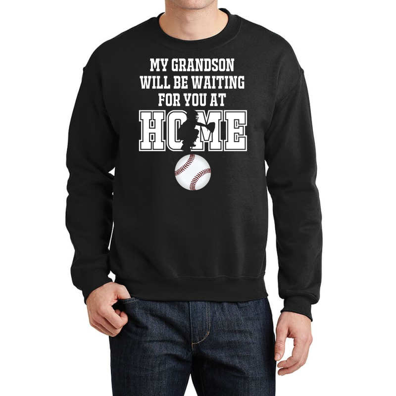 Baseball Catcher Products My Grandson Will Be Waiting For You At Home Crewneck Sweatshirt by fattytanyahy | Artistshot