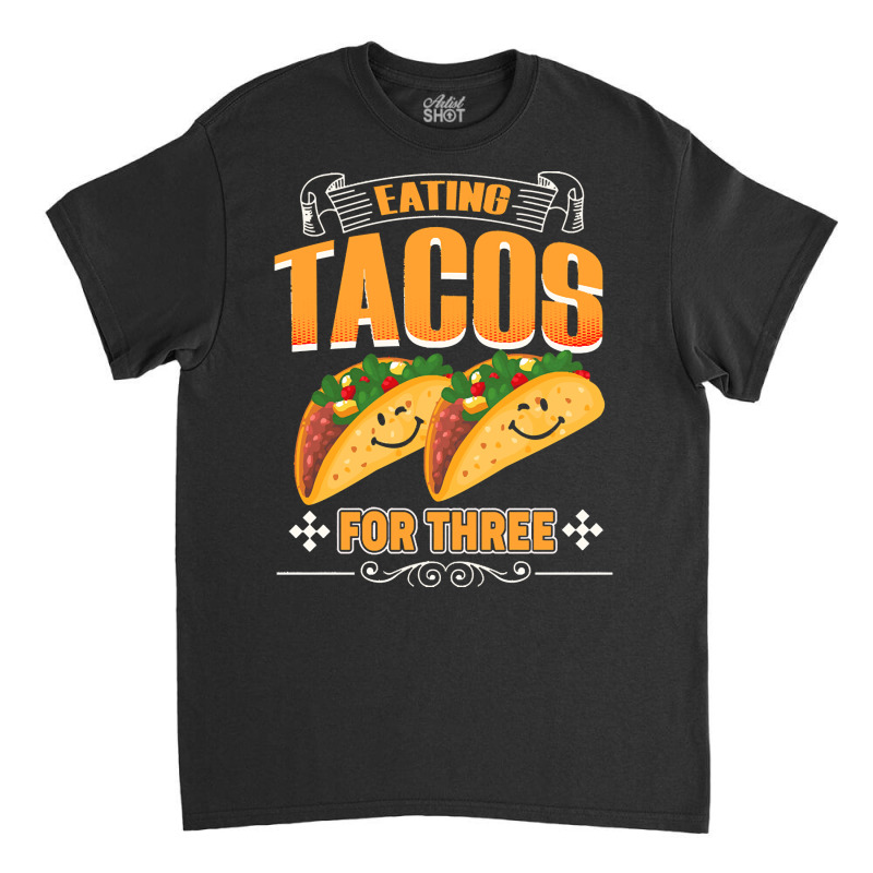 Funny Cinco De Mayo T  Shirt Eating Tacos For Three Pregnancy Twins Ci Classic T-shirt | Artistshot