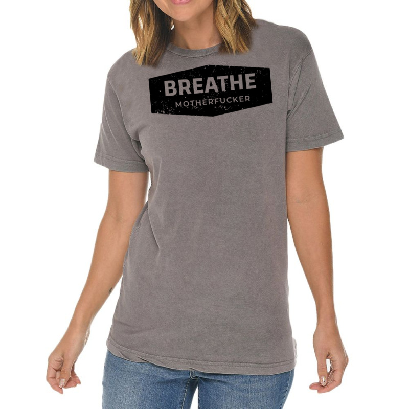 Breathe Vintage T-Shirt by fattytanyahy | Artistshot