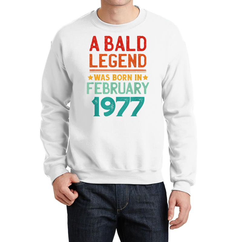 Mens Bald Men Born In February 1977 Funny T Shirt Crewneck Sweatshirt | Artistshot