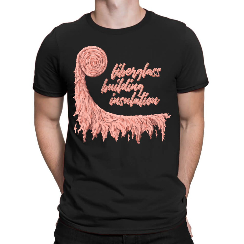 Hot Trend Fiberglass Building Insulation T-shirt | Artistshot