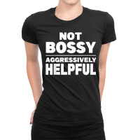 Not Bossy Aggressively Helpful Funny T Shirt Ladies Fitted T-shirt | Artistshot