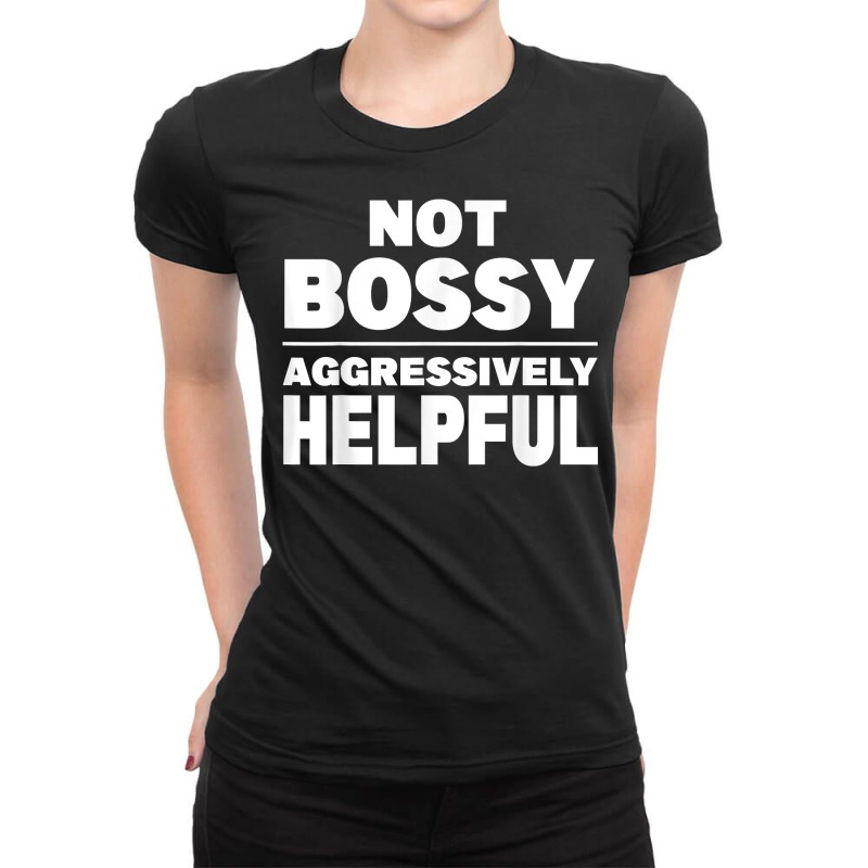 Not Bossy Aggressively Helpful Funny T Shirt Ladies Fitted T-Shirt by prix5d5gosson | Artistshot