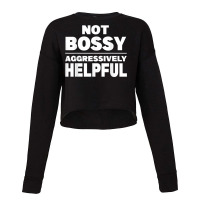 Not Bossy Aggressively Helpful Funny T Shirt Cropped Sweater | Artistshot