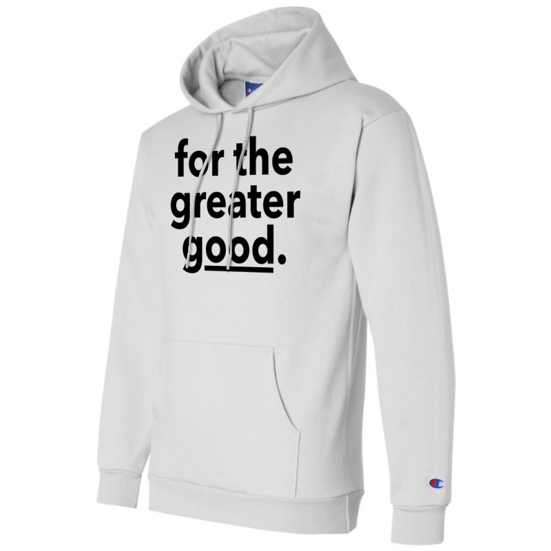 For The Greater Good. Champion Hoodie by djawedloxx | Artistshot