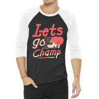 Lets Go Champ 3/4 Sleeve Shirt | Artistshot