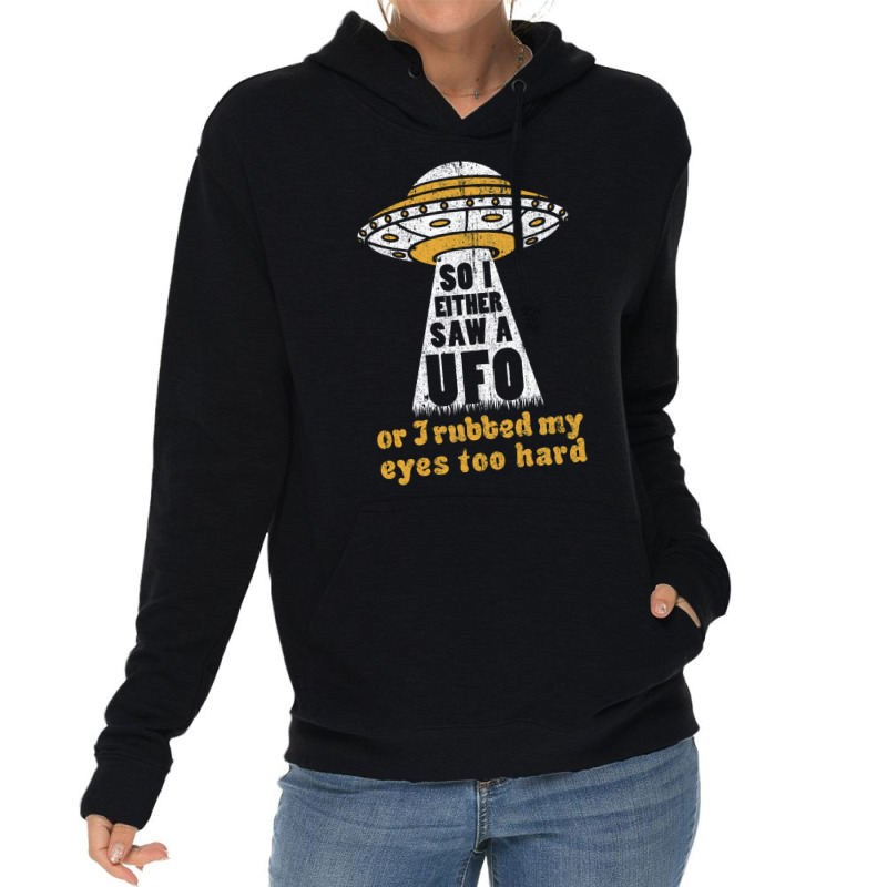 So I Either Saw A Ufo Or I Rubbed My Eyes Too Hard Lightweight Hoodie by ceferiflaautg | Artistshot