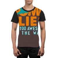 Some Flies Are Too Awesome For The Wall Graphic T-shirt | Artistshot