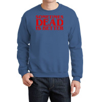 Sometimes Dead Is Better Crewneck Sweatshirt | Artistshot