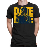 Date Mike (variant) T-shirt | Artistshot