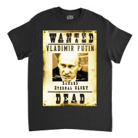 Wanted Vladimir Putin Classic T-shirt | Artistshot