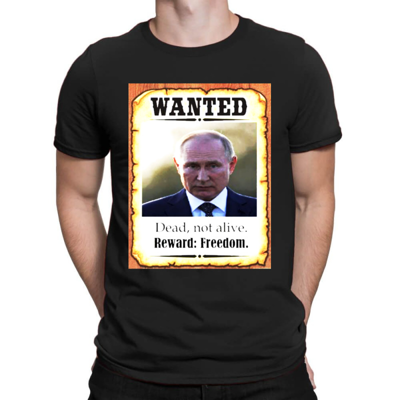 Wanted Vladimir Putin Dead Not Alive Reward Freedom T-shirt | Artistshot