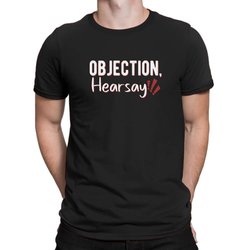 Objection Hearsay - Funny Viral Meme Quotes T-shirt | Artistshot