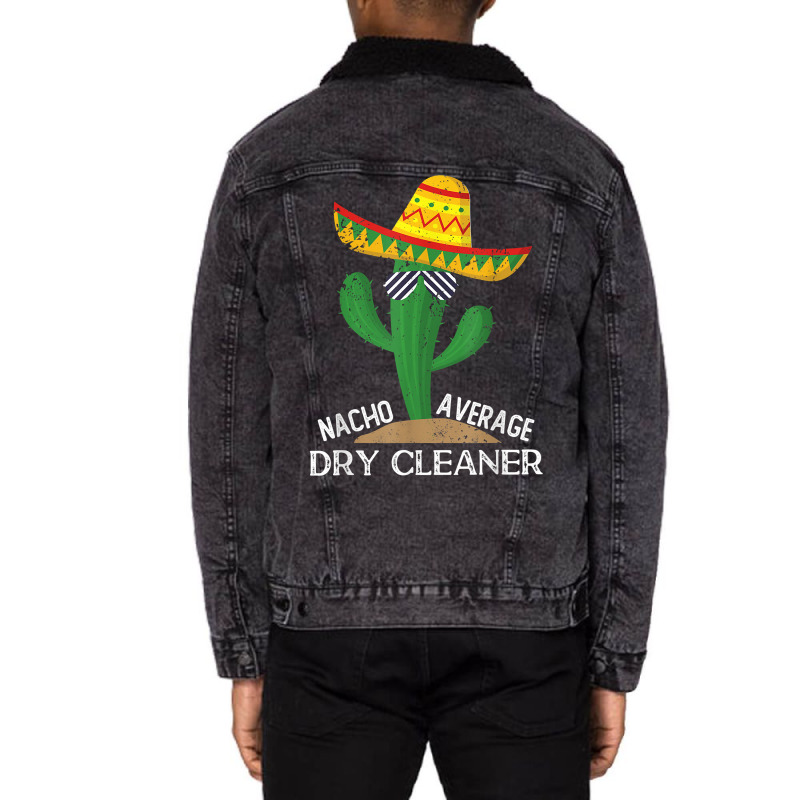 Nacho Average Dry Cleaner Cinco De Mayo Mexican T Shirt Unisex Sherpa-Lined Denim Jacket by alph0r9bang | Artistshot