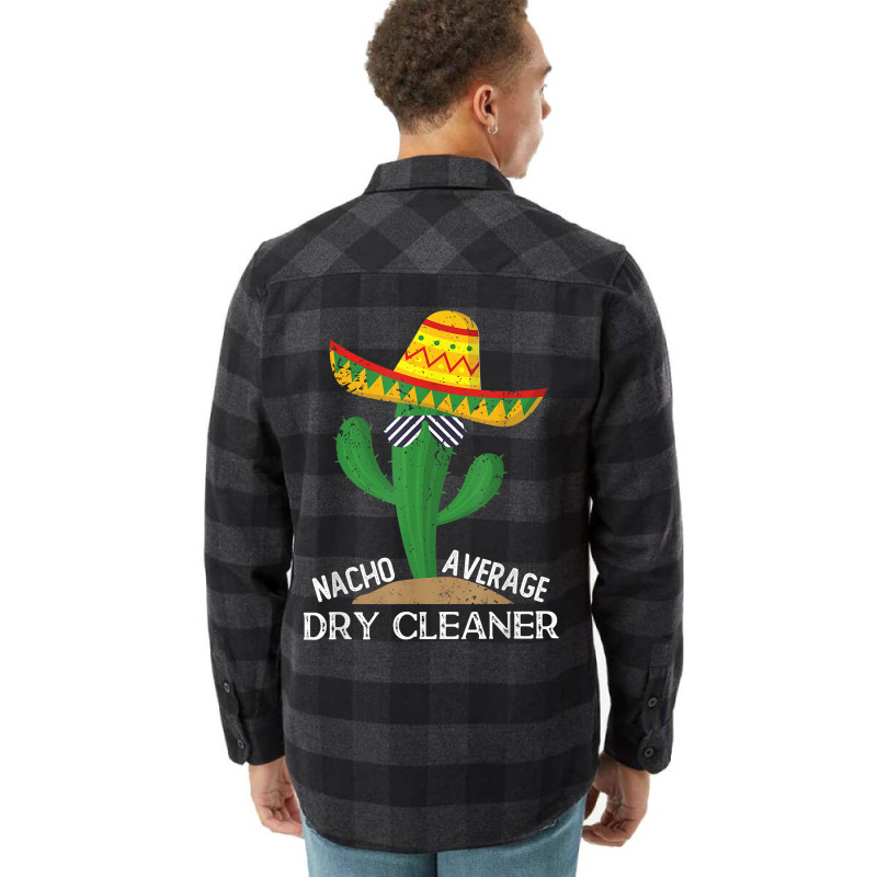 Nacho Average Dry Cleaner Cinco De Mayo Mexican T Shirt Flannel Shirt by alph0r9bang | Artistshot