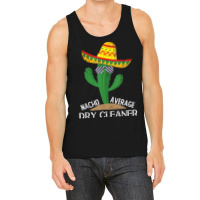 Nacho Average Dry Cleaner Cinco De Mayo Mexican T Shirt Tank Top | Artistshot