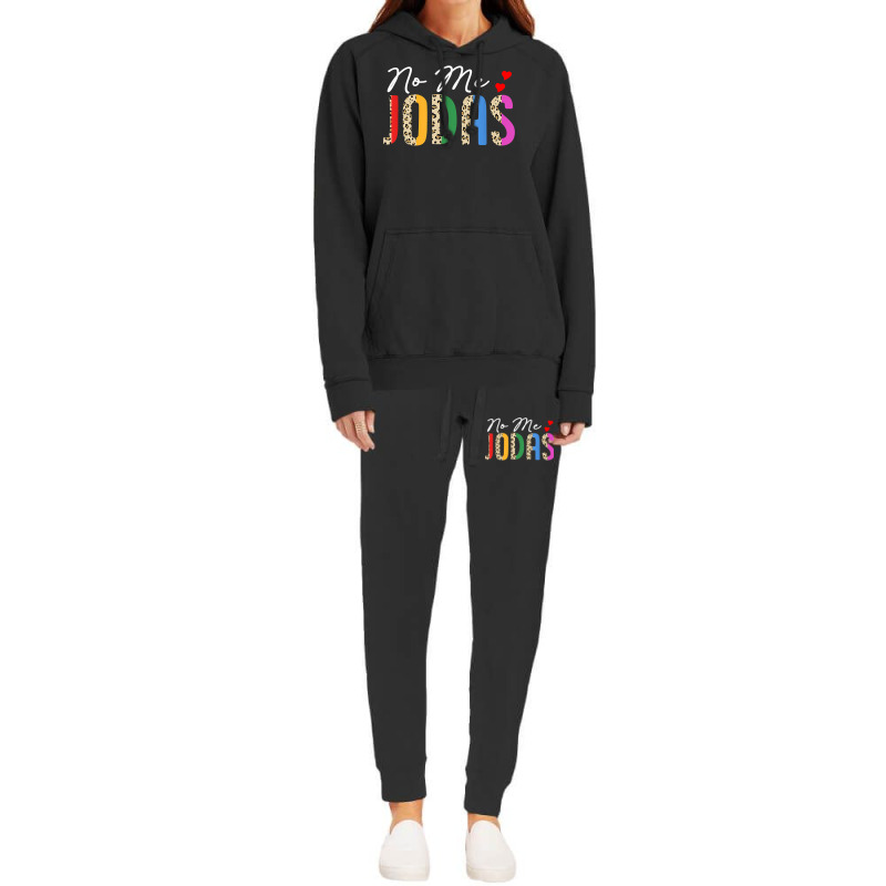 No Me Jodas Funny Humor Sarcasm Spanish Hispanic Latina T Shirt Hoodie & Jogger set by annalfreddr3 | Artistshot