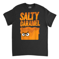 Salty Caramel   Caramel Is Angry And Not Amused T Shirt Classic T-shirt | Artistshot