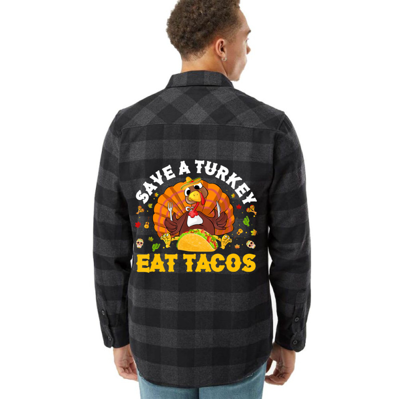 Save A Turkey Eat Tacos Thanksgiving Sombrero Turkey Taco Flannel Shirt by namnguyen | Artistshot