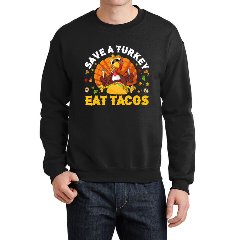 Save A Turkey Eat Tacos Thanksgiving Sombrero Turkey Taco Crewneck Sweatshirt by namnguyen | Artistshot