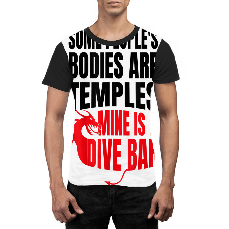 Some People's Bodies Are Temples Mine Is A Dive Bar Funny T Shirt Graphic T-shirt by angellacz6cstu | Artistshot