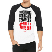 Some People's Bodies Are Temples Mine Is A Dive Bar Funny T Shirt 3/4 Sleeve Shirt | Artistshot