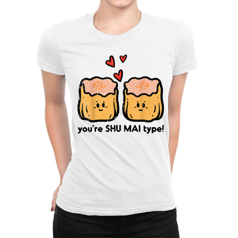 Valentines Day Youre Shumai Type Dim Sum Dumpling Food Pun T Shirt Ladies Fitted T-Shirt by latodorjnb | Artistshot