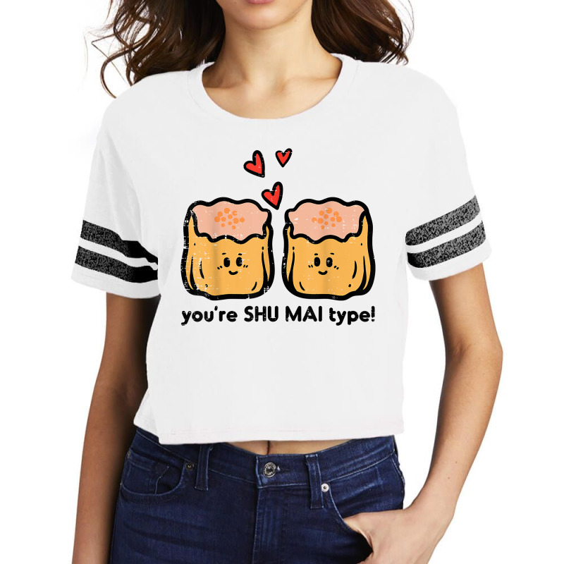 Valentines Day Youre Shumai Type Dim Sum Dumpling Food Pun T Shirt Scorecard Crop Tee by latodorjnb | Artistshot