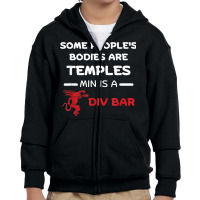 Some People's Bodies Are Temples Mine Is A Dive Bar T Shirt Youth Zipper Hoodie | Artistshot