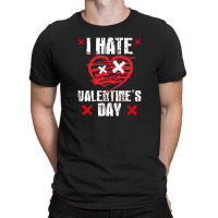 I Hate Valentines Day Anti Valentine's Day T-shirt | Artistshot