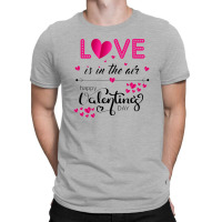 Love Is In The Air Happy Valentines Day T-shirt | Artistshot