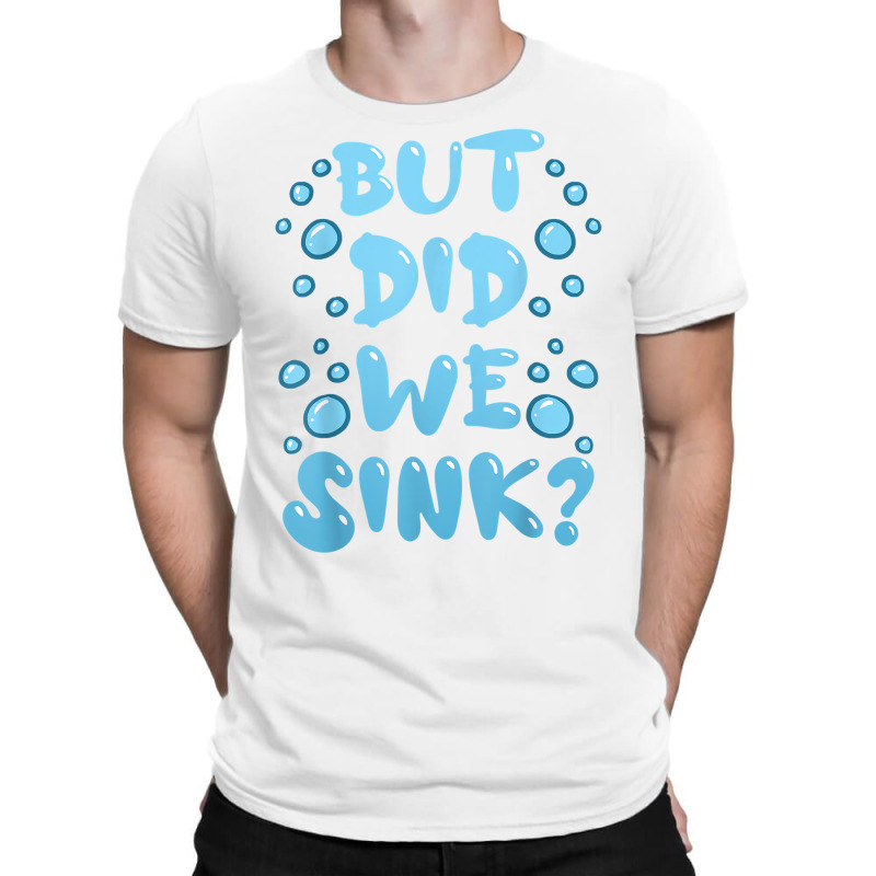 But Did We Sink Cruise Ship Sailing Boat Fun Cruising Humor T Shirt T-shirt | Artistshot