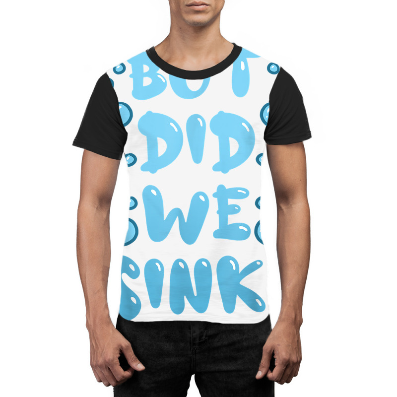 But Did We Sink Cruise Ship Sailing Boat Fun Cruising Humor T Shirt Graphic T-shirt | Artistshot