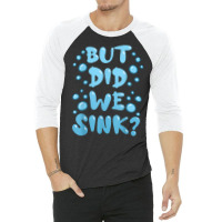 But Did We Sink Cruise Ship Sailing Boat Fun Cruising Humor T Shirt 3/4 Sleeve Shirt | Artistshot