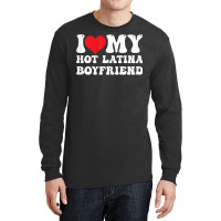 Womens I Love My Hot Latina Boyfriend I Heart My Hot Latina Bf T Shirt Long Sleeve Shirts | Artistshot