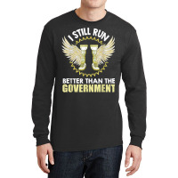 I Still Run Better Than The Government! Leg Prosthesis T Shirt Long Sleeve Shirts | Artistshot