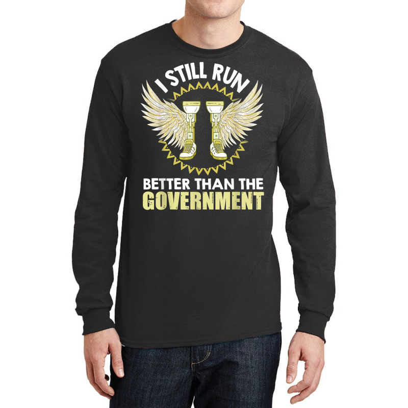 I Still Run Better Than The Government! Leg Prosthesis T Shirt Long Sleeve Shirts by corrinwpxbilal | Artistshot