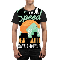 Your Speed Doesn't Matter Forward Is Forward Positive Thinki T Shirt Graphic T-shirt | Artistshot