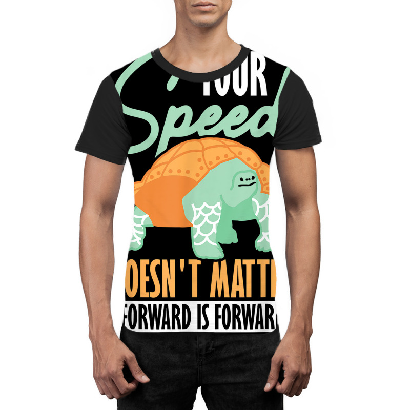 Your Speed Doesn't Matter Forward Is Forward Positive Thinki T Shirt Graphic T-shirt | Artistshot