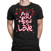 All You Need Is Love T-shirt | Artistshot